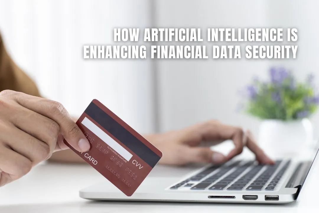 How Artificial Intelligence Is Enhancing Financial Data Security