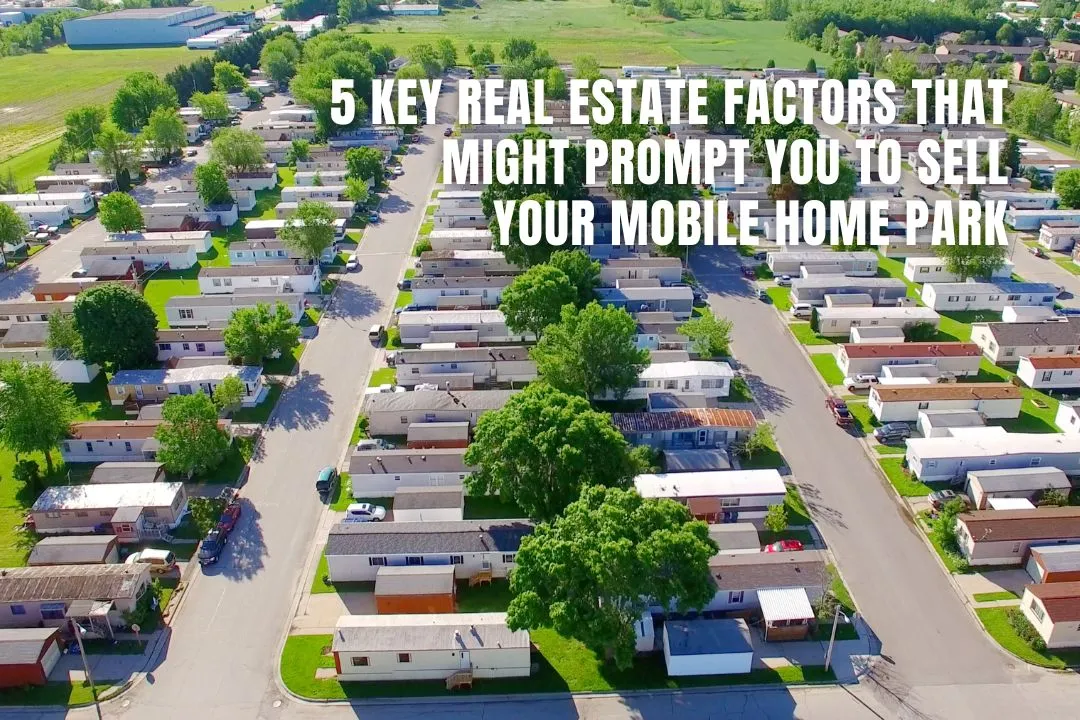 5 Key Real Estate Factors That Might Prompt You to Sell Your Mobile Home Park