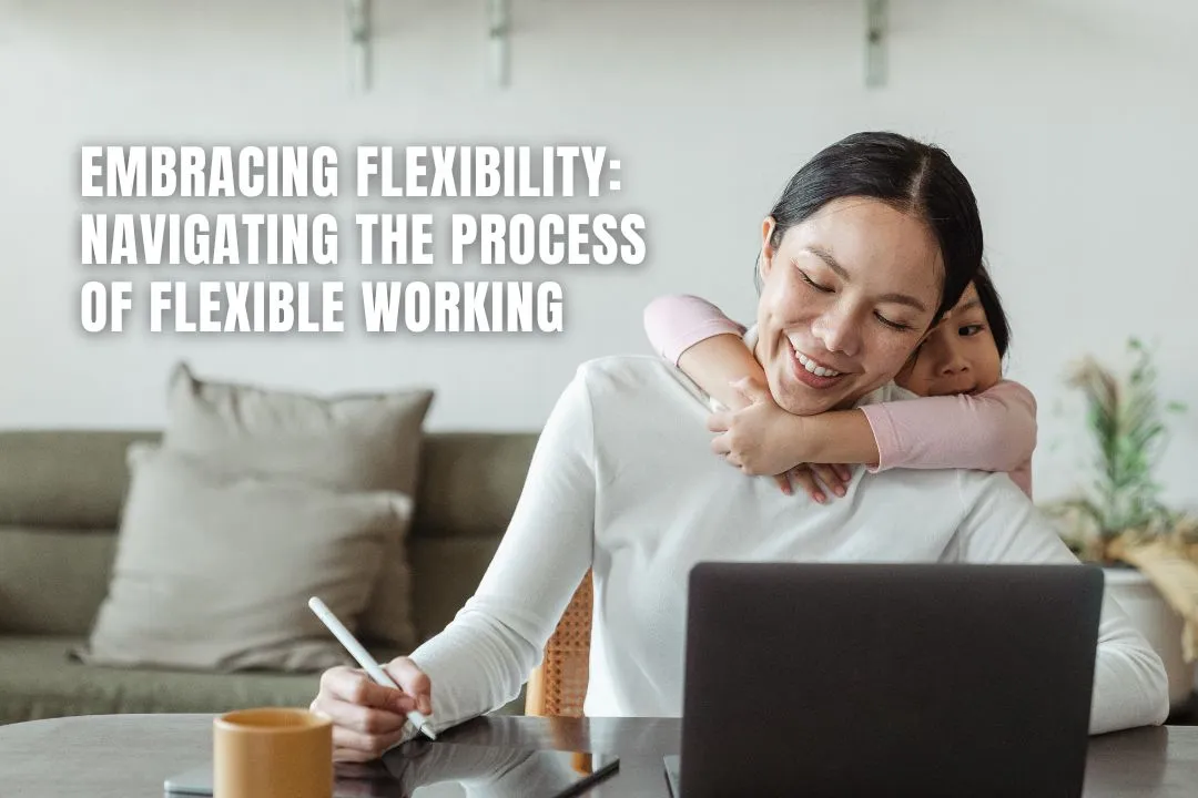 Embracing Flexibility: Navigating the Process of Flexible Working Requests