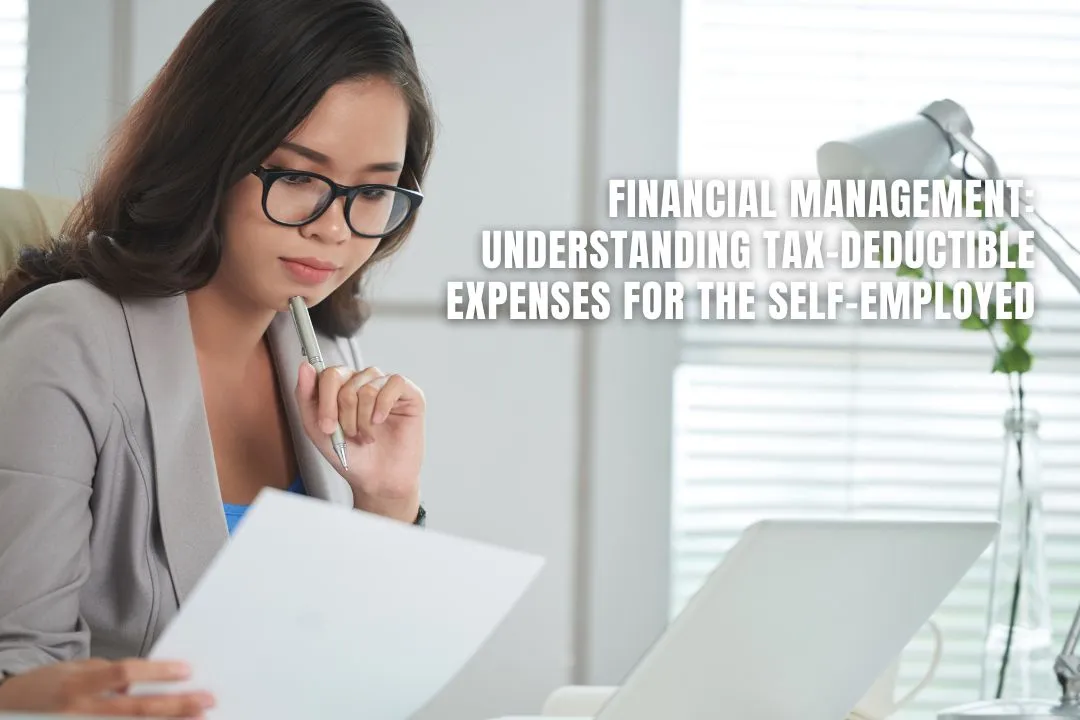 Financial Management: Understanding Tax-Deductible Expenses for the Self-Employed