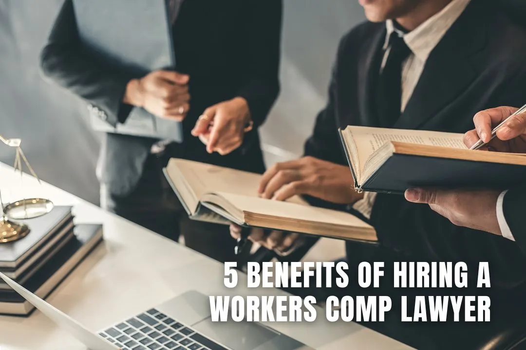 5 Benefits of Hiring a Workers Comp Lawyer