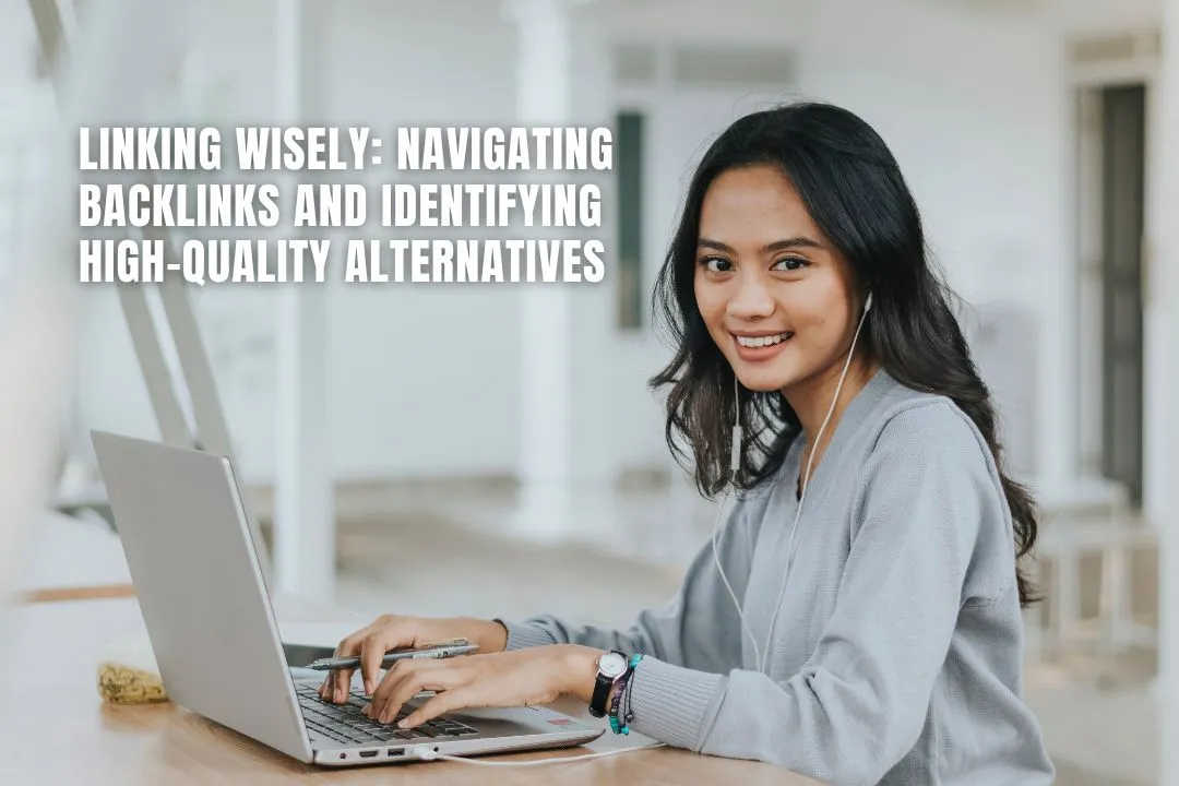 Linking Wisely: Navigating Backlinks and Identifying High-Quality Alternatives