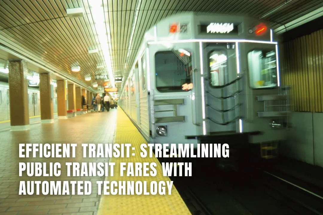 Efficient Transit: Streamlining Public Transit Fares with Automated Technology