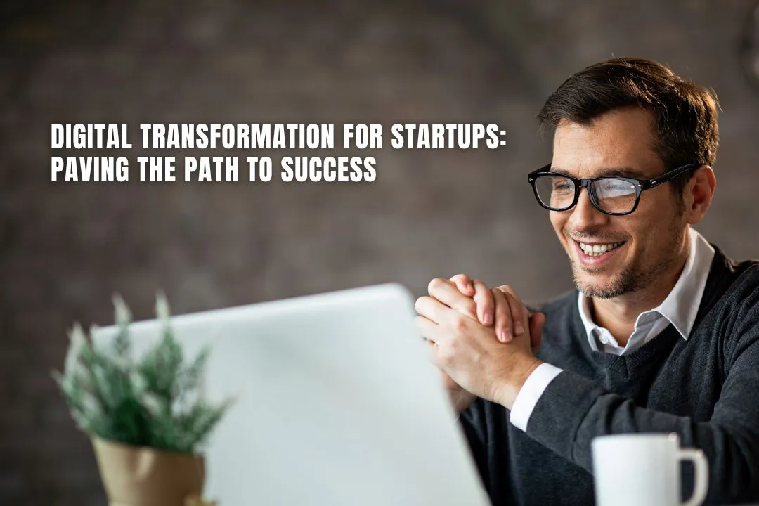 Digital Transformation for Startups: Paving the Path to Success