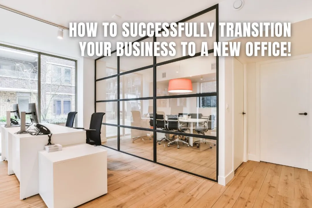 How To Successfully Transition Your Business To A New Office