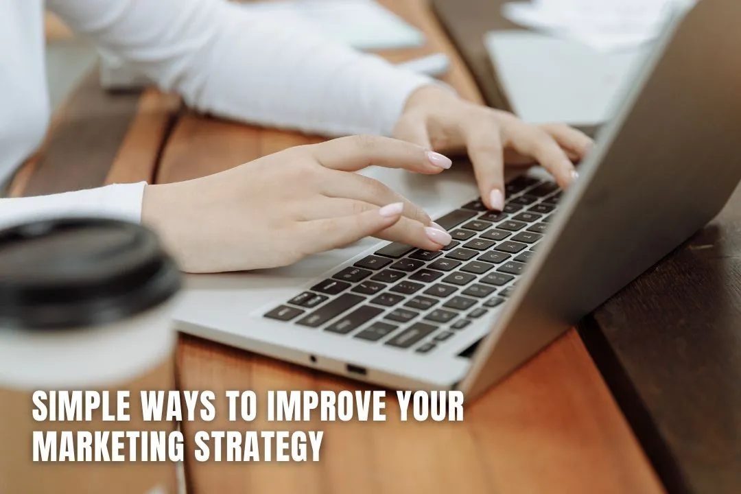 Simple Ways to Improve Your Marketing Strategy