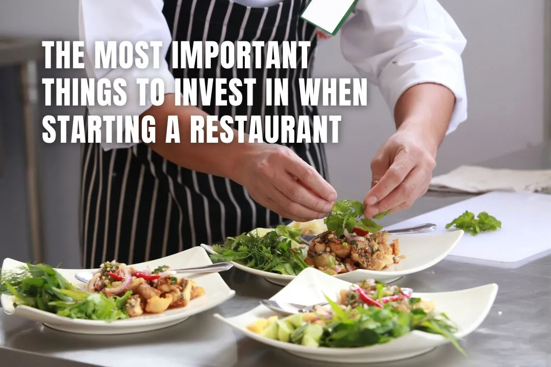 The Most Important Things to Invest in When Starting a Restaurant