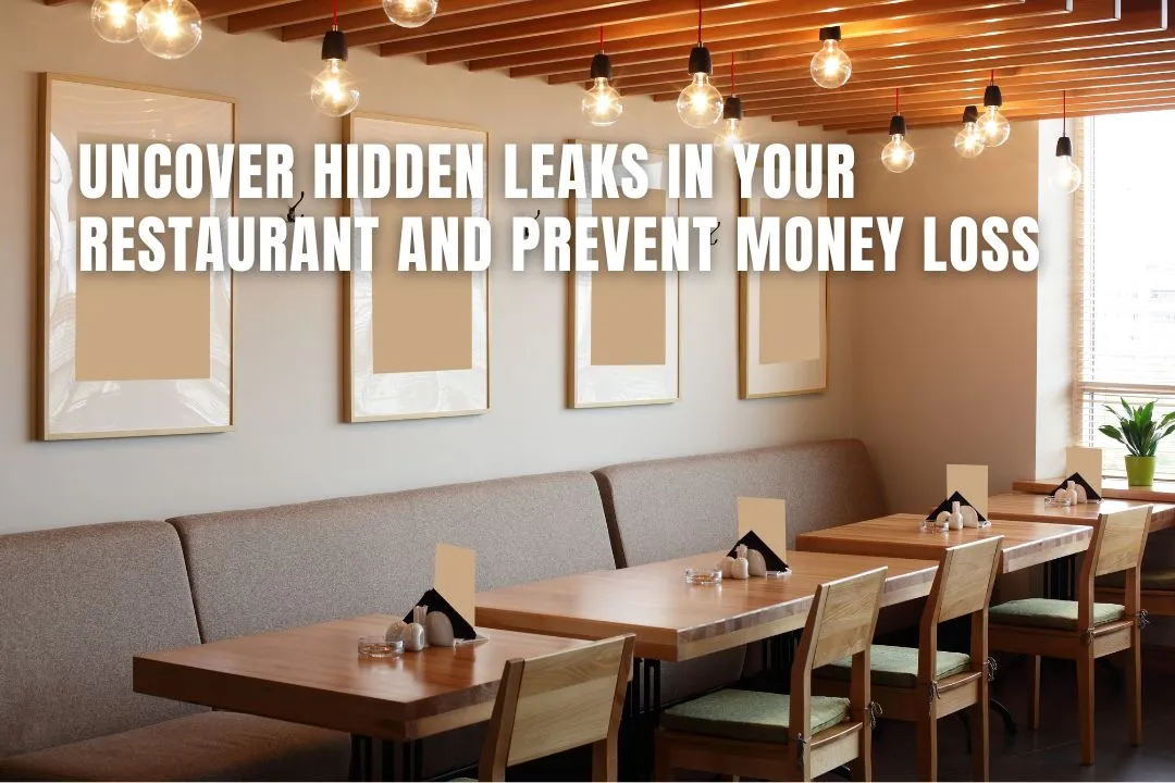Uncover Hidden Leaks in Your Restaurant and Prevent Money Loss