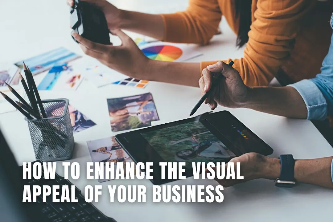 How to Enhance the Visual Appeal Of Your Business