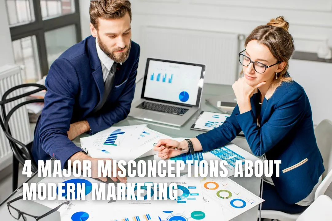 4 Major Misconceptions About Modern Marketing