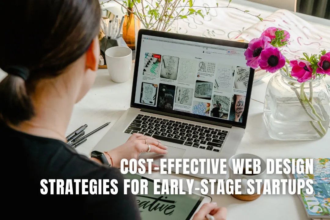 Cost-Effective Web Design Strategies for Early-Stage Startups