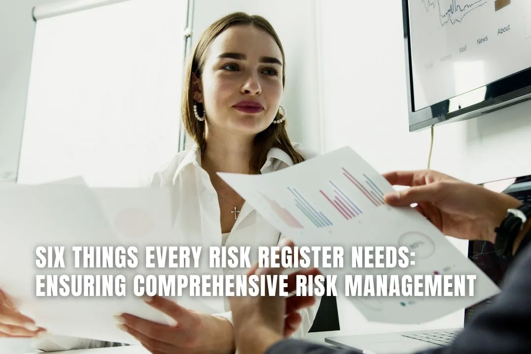 Six Things Every Risk Register Needs: Ensuring Comprehensive Risk Management