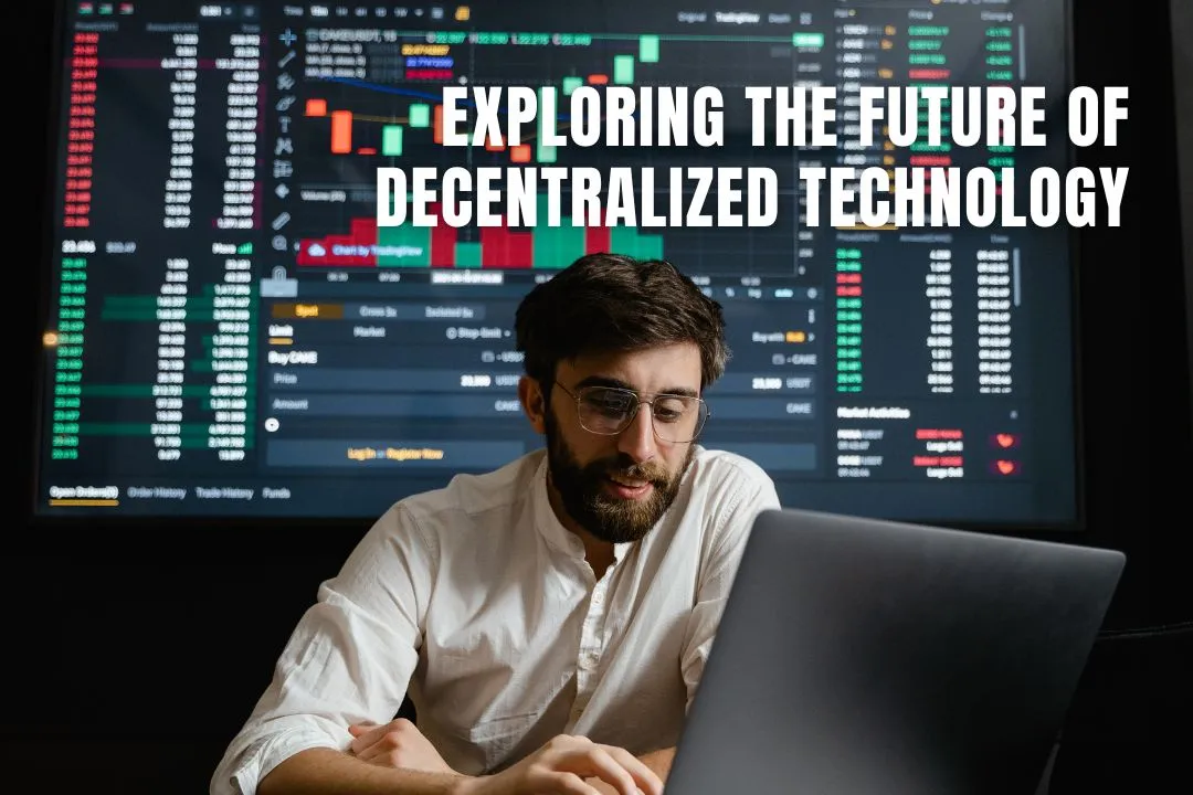 Exploring the Future of Decentralized Technology