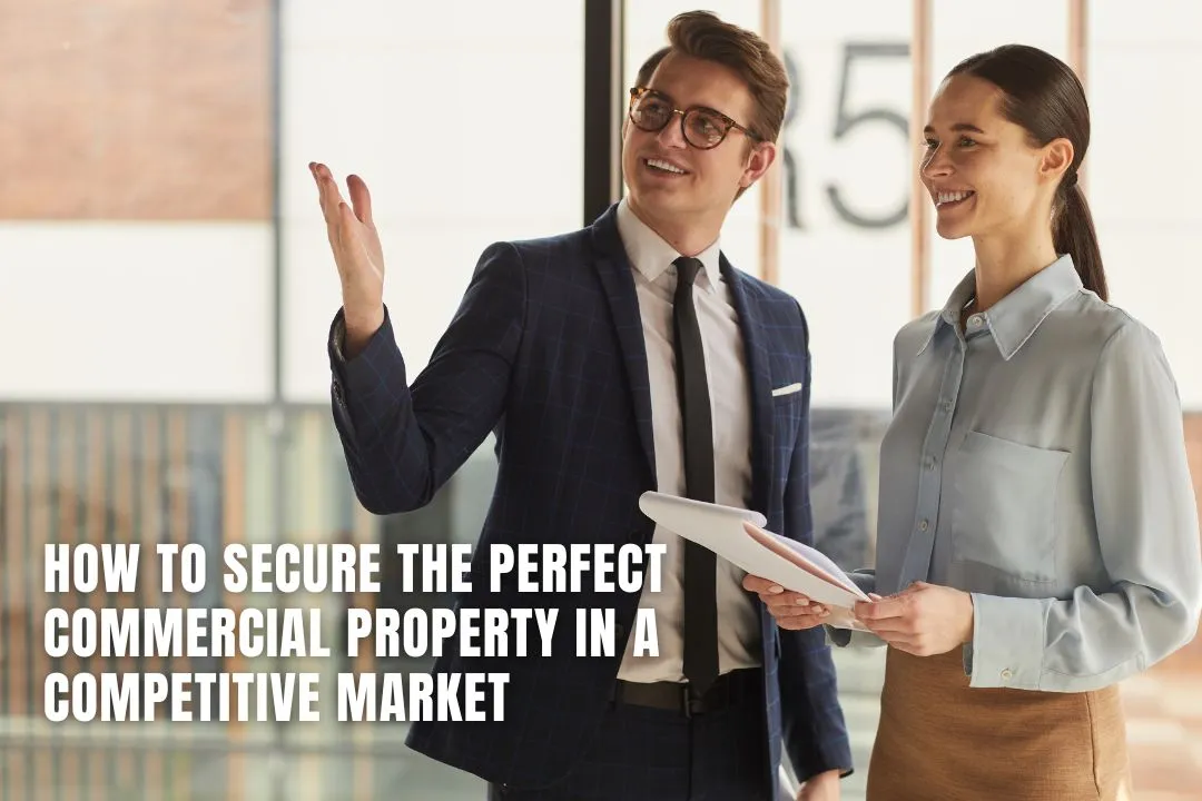 How to Secure the Perfect Commercial Property in a Competitive Market