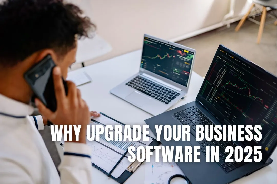 Why Upgrade Your Business Software in 2025
