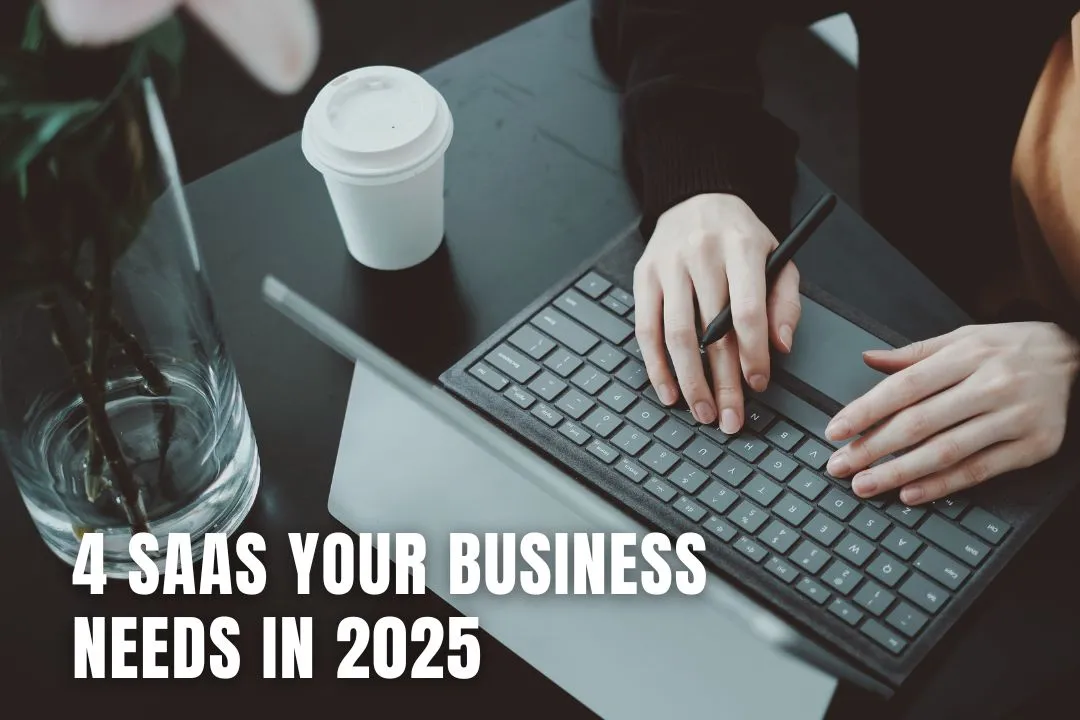4 SaaS Your Business Needs in 2025