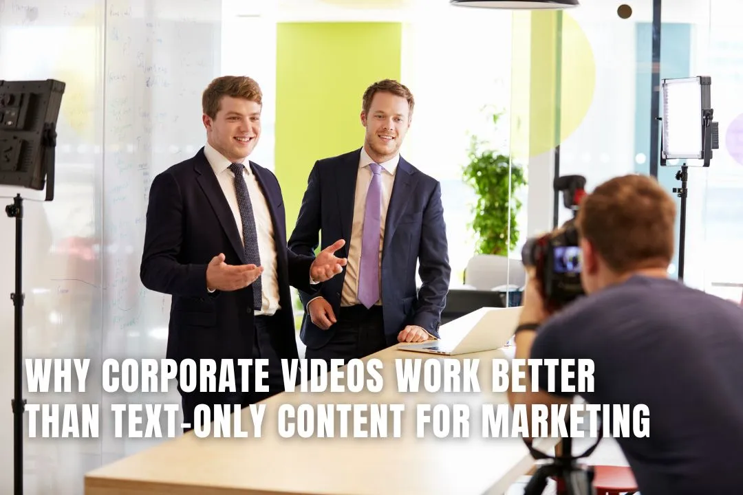 Why Corporate Videos Work Better Than Text-Only Content for Marketing