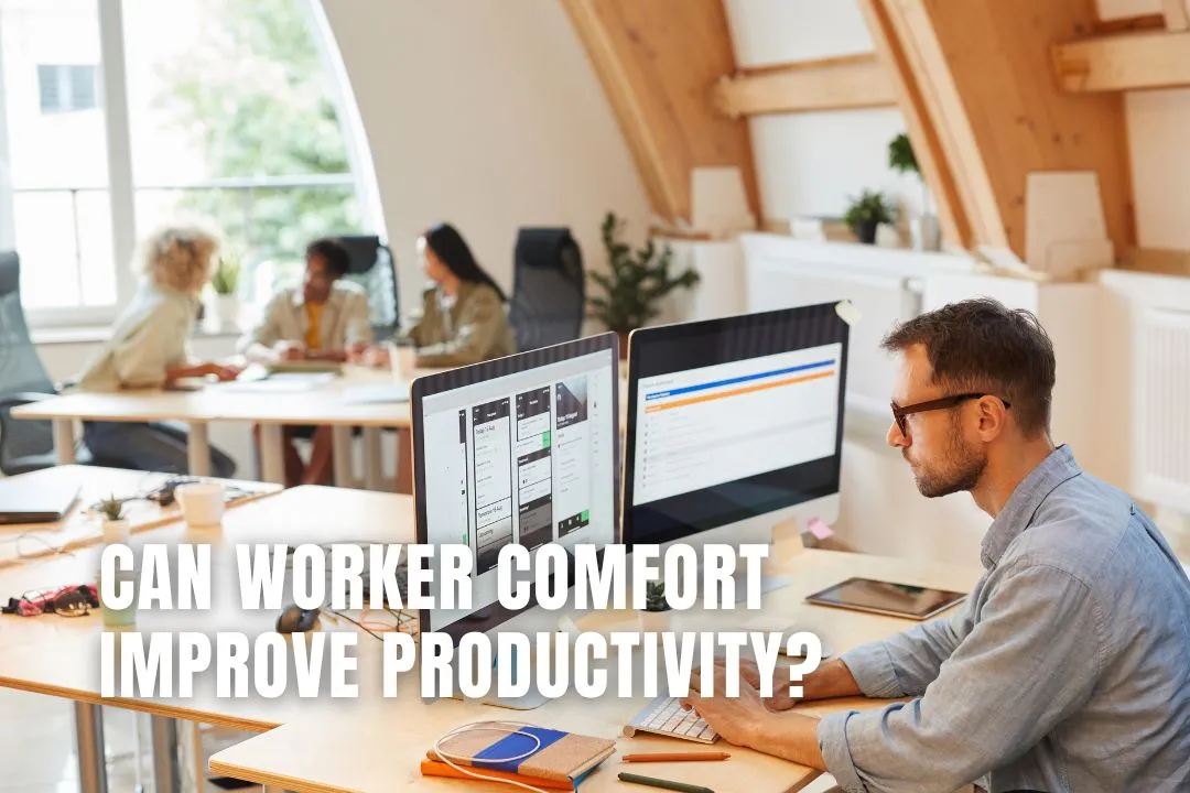 Can Worker Comfort Improve Productivity?