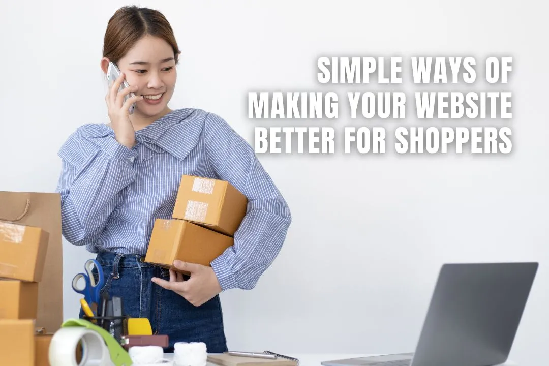 Simple Ways of Making Your Website Better for Shoppers