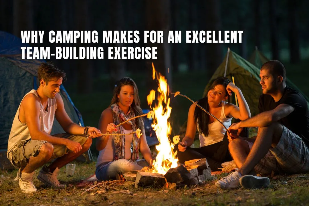 Why Camping Makes For An Excellent Team-Building Exercise