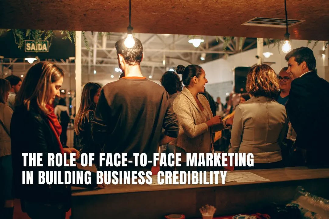 The Role of Face-to-Face Marketing in Building Business Credibility