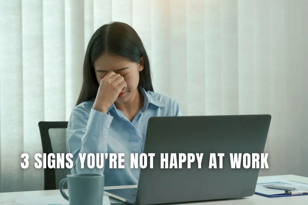 3 Signs You're Not Happy At Work