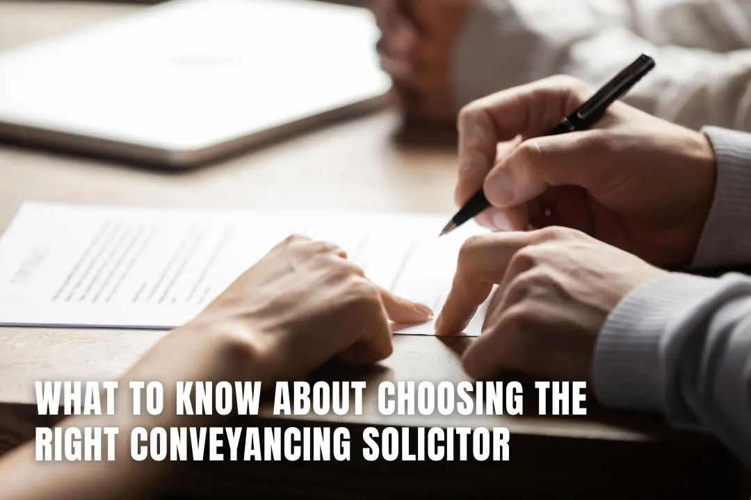 What to Know About Choosing the Right Conveyancing Solicitor