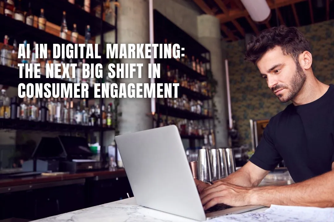 AI in Digital Marketing: The Next Big Shift in Consumer Engagement