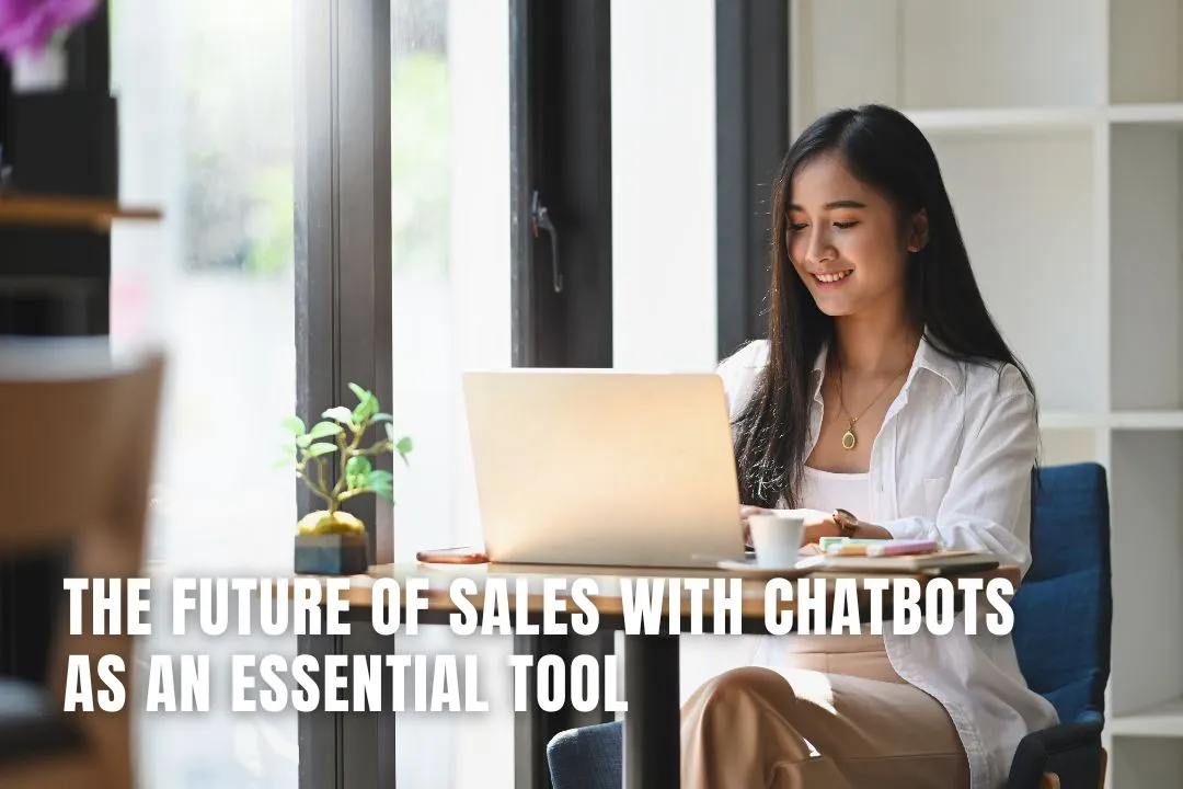 The Future of Sales with Chatbots as an Essential Tool