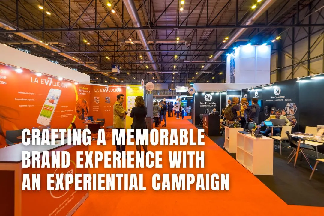 Crafting A Memorable Brand Experience With An Experiential Campaign