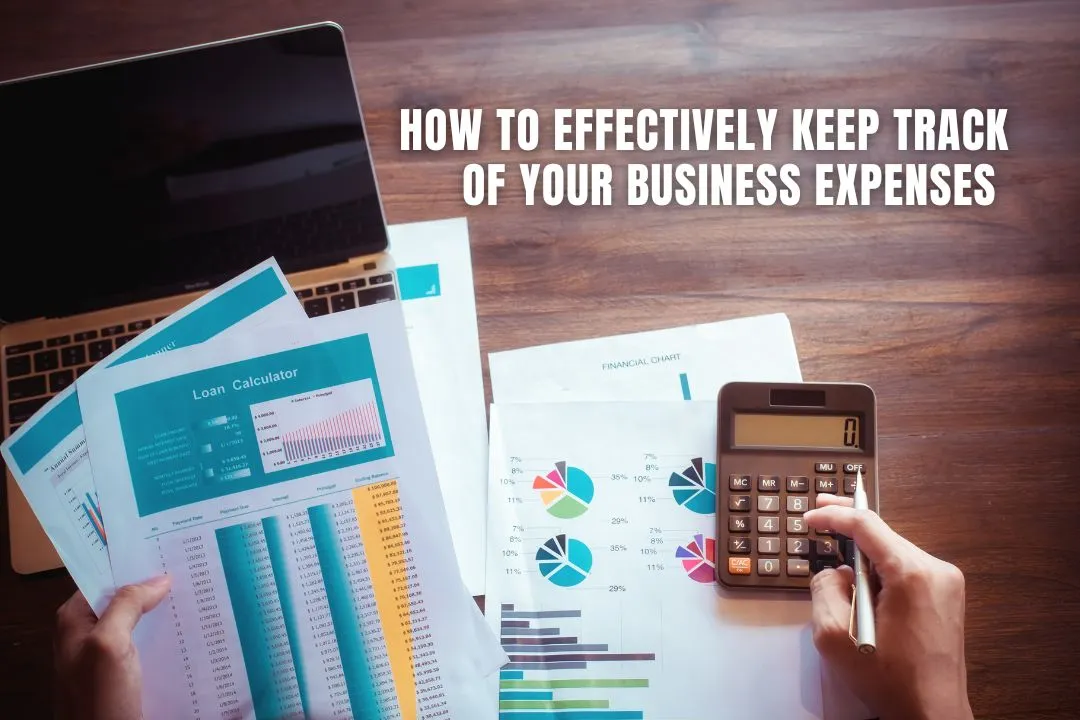 How to Effectively Keep Track of your Business Expenses 