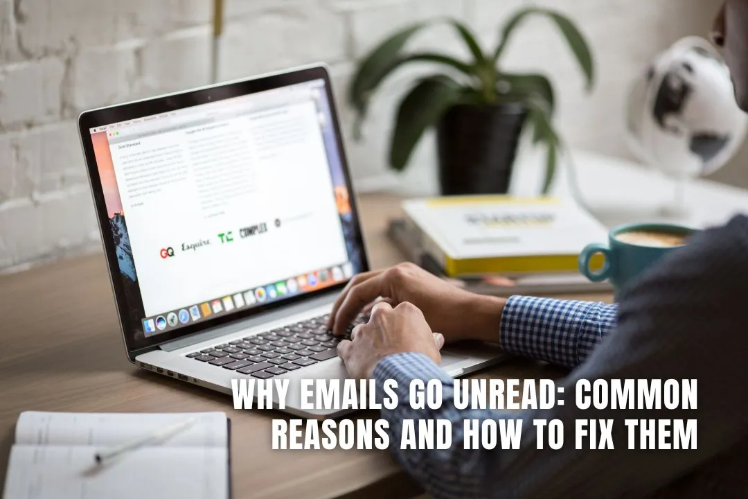 Why Emails Go Unread: Common Reasons And How To Fix Them