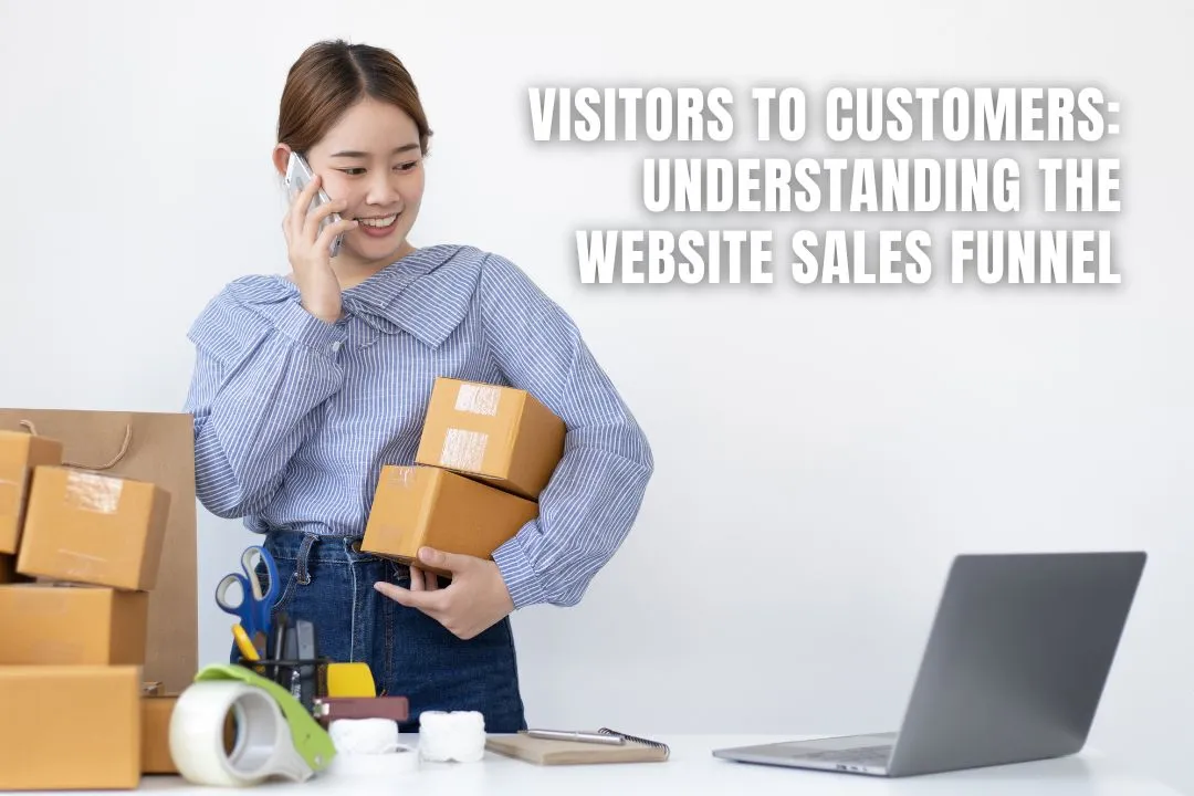 Visitors To Customers: Understanding The Website Sales Funnel