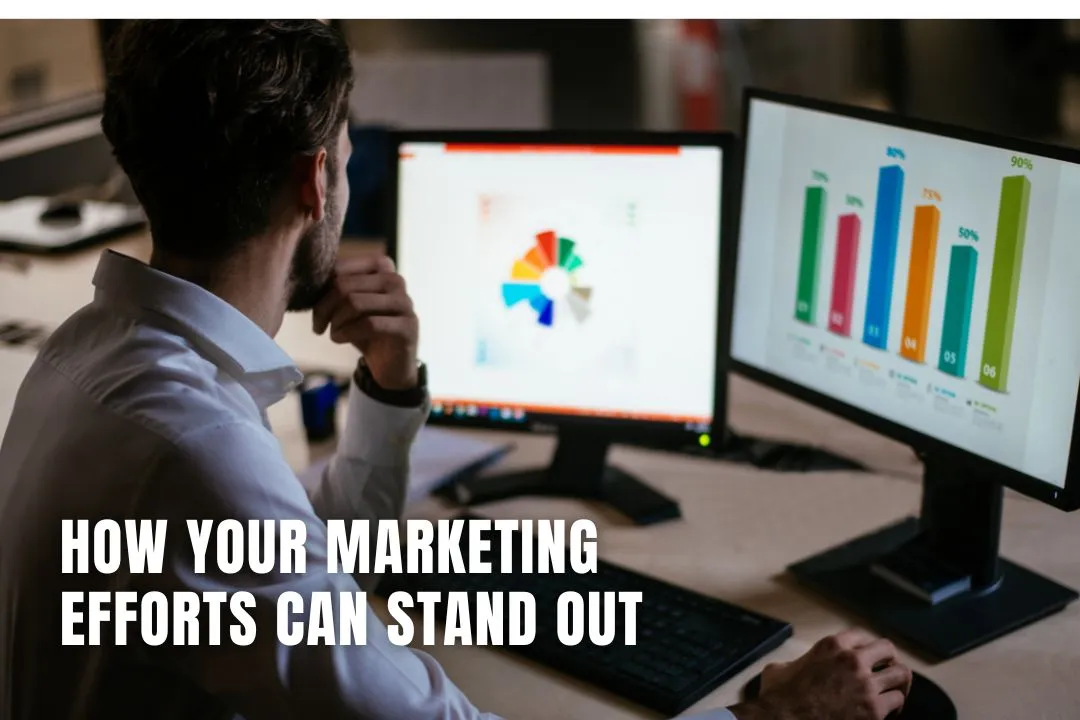 How Your Marketing Efforts Can Stand Out