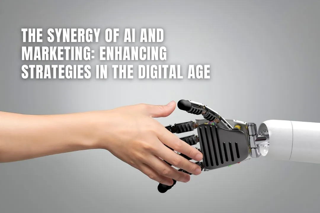 The Synergy of AI and Marketing: Enhancing Strategies in the Digital Age
