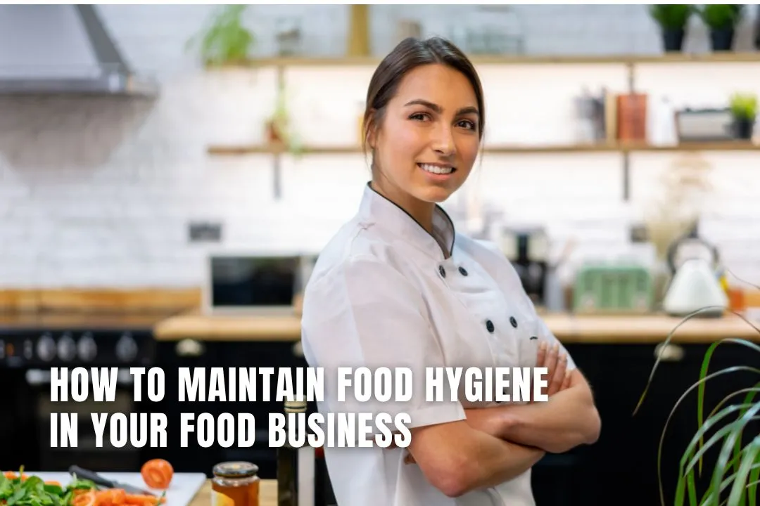 How to Maintain Food Hygiene In Your Food Business