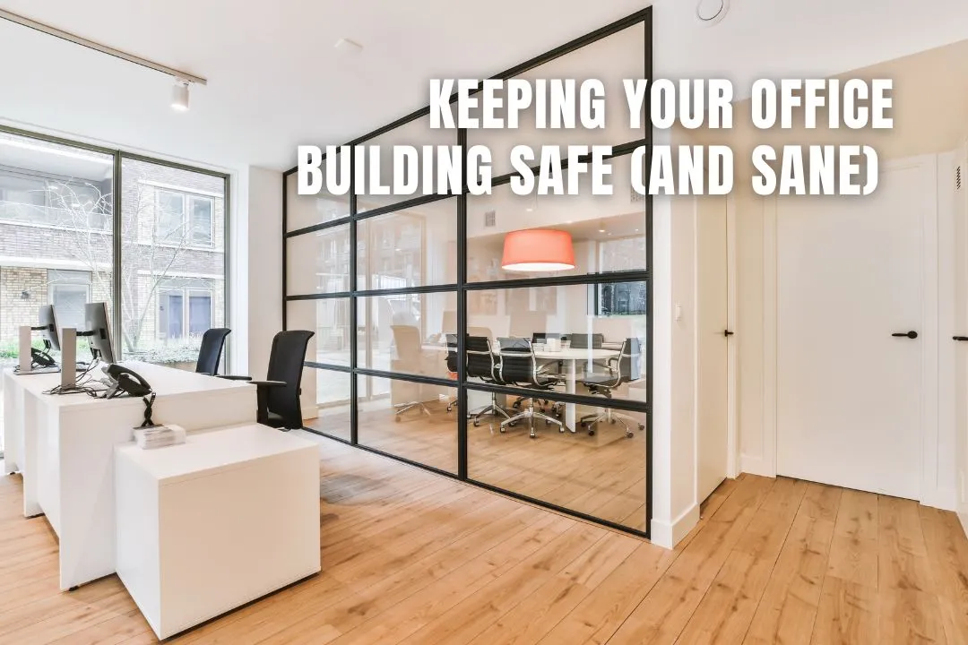 Keeping Your Office Building Safe (And Sane)