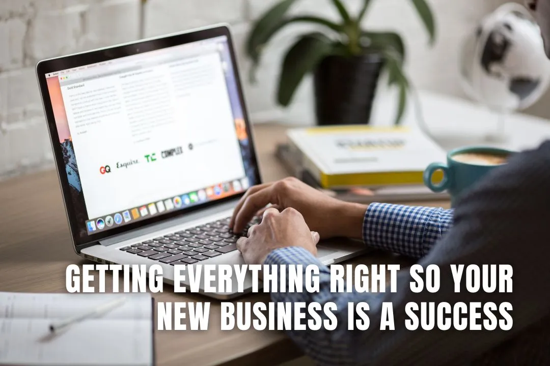 Getting Everything Right So Your New Business Is A Success