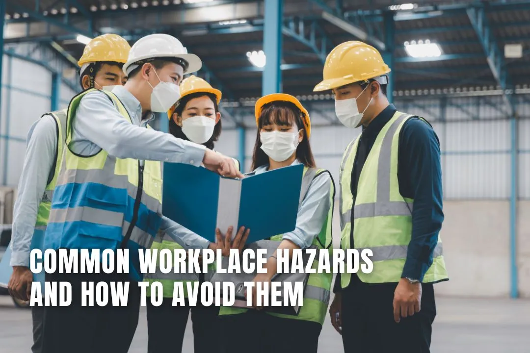 Common Workplace Hazards and How to Avoid Them