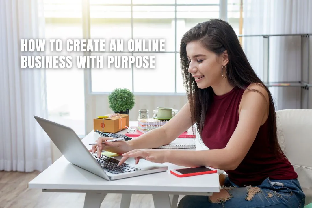 How to Create an Online Business with Purpose