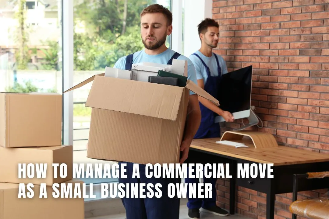 How To Manage A Commercial Move As A Small Business Owner