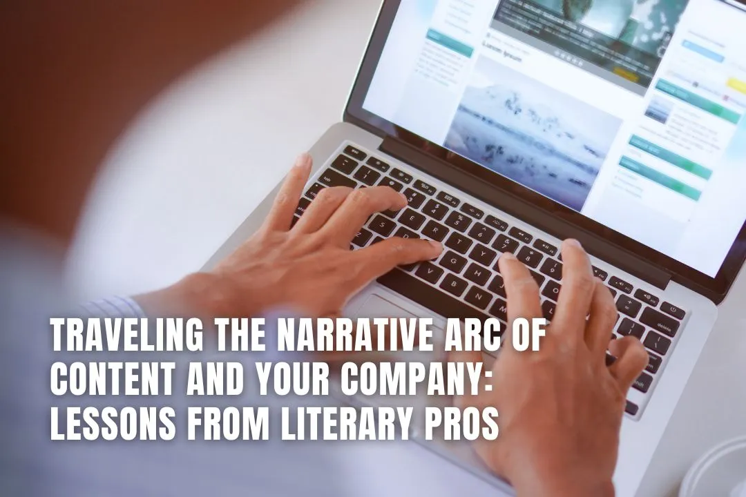 Traveling The Narrative Arc Of Content And Your Company: Lessons From Literary Pros