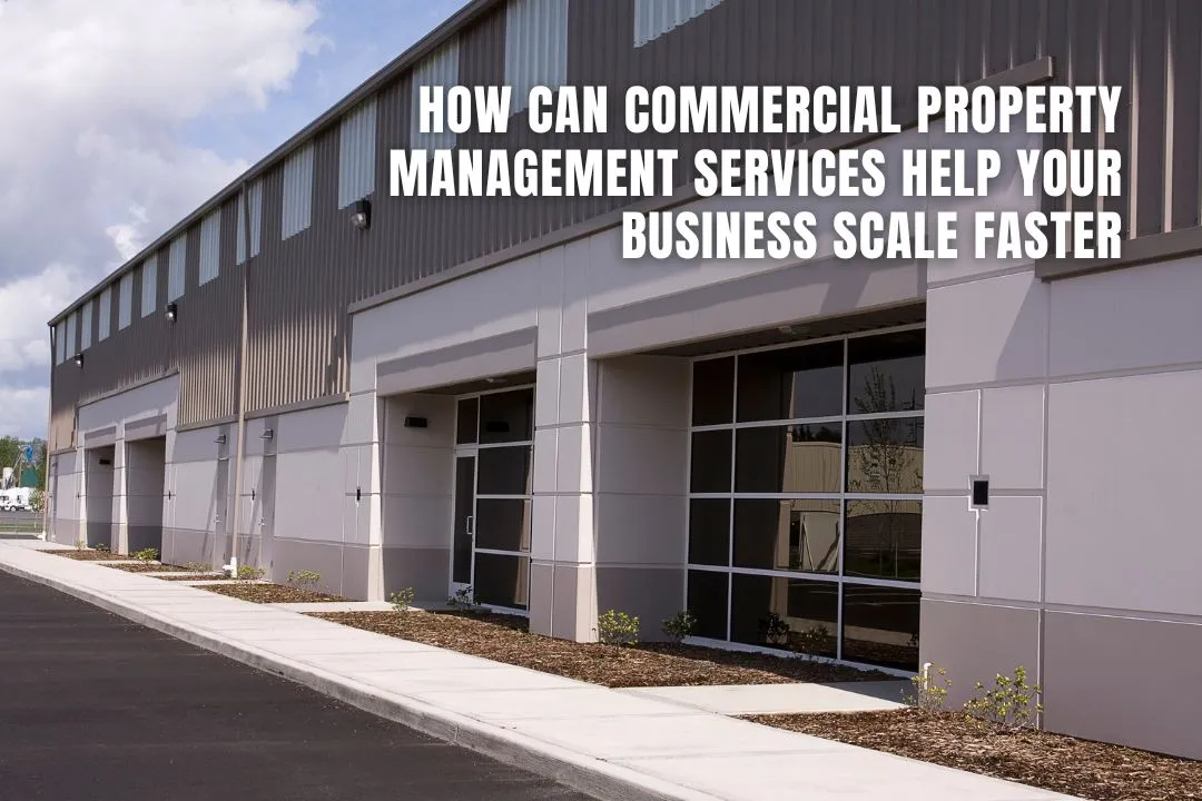 How Can Commercial Property Management Services Help Your Business Scale Faster