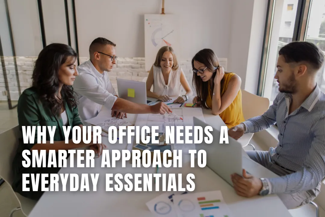 Why Your Office Needs a Smarter Approach to Everyday Essentials