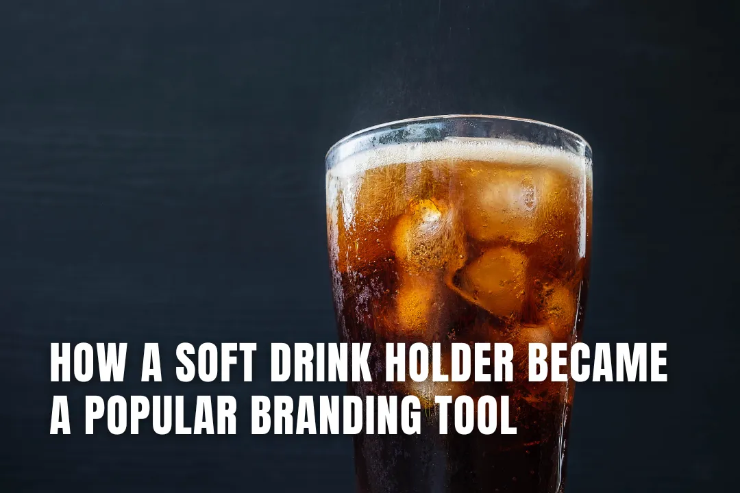 How a Soft Drink Holder Became a Popular Branding Tool