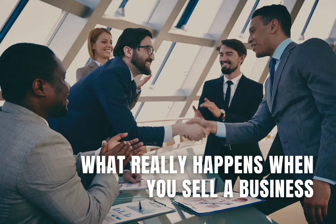 What Really Happens When You Sell a Business