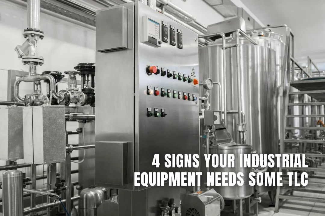 4 Signs Your Industrial Equipment Needs Some TLC