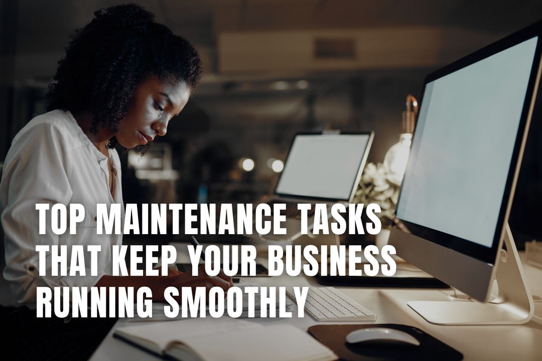 Top Maintenance Tasks That Keep Your Business Running Smoothly