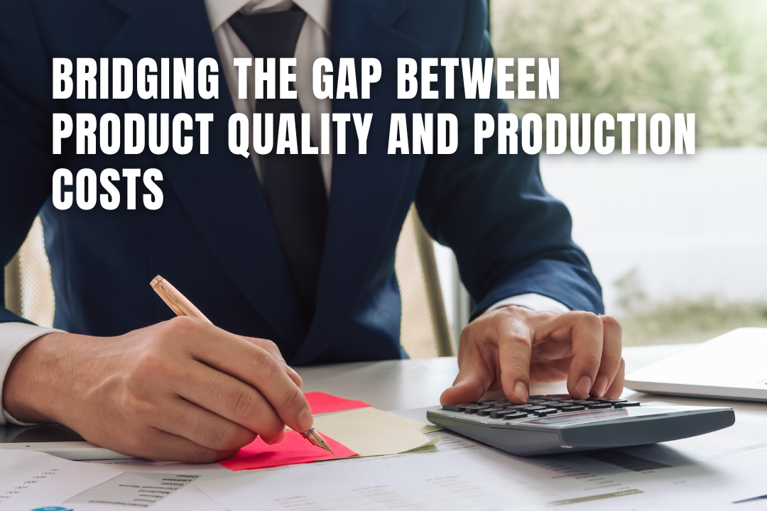 Bridging the Gap Between Product Quality and Production Costs