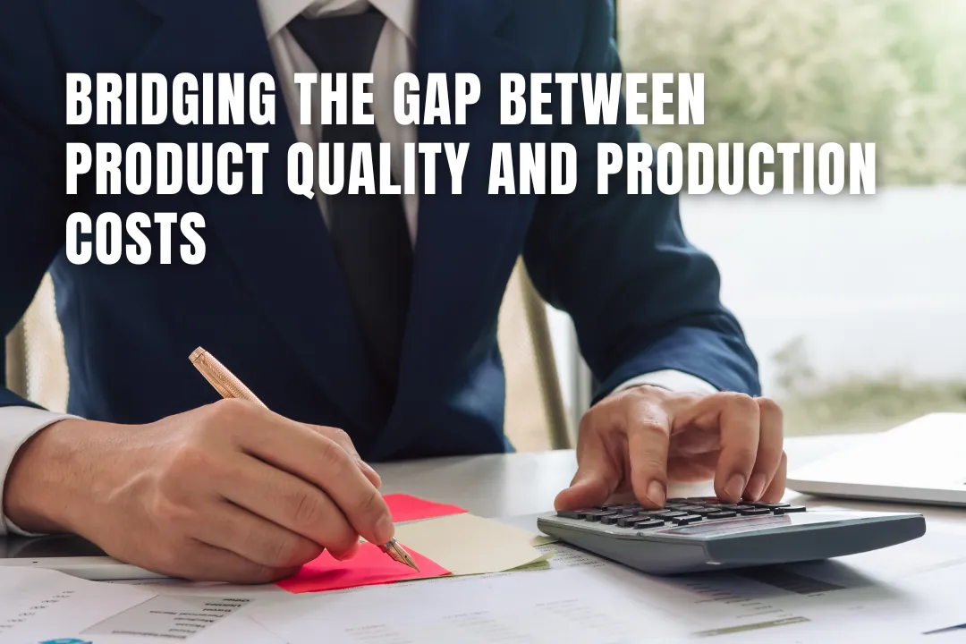 Bridging the Gap Between Product Quality and Production Costs